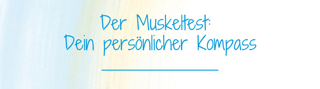 Muskeltest - dein Kompass